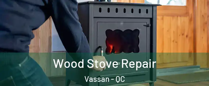  Wood Stove Repair Vassan - QC